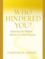 Who Hindered You?: Exposing the Hidden Barriers to Your Purpose B0FQ5B5SW2 Book Cover