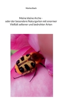 Meine kleine Arche _ oder der besondere Naturgarten mit enormer Vielfalt seltener und bedrohter Arten (German Edition) 3695717874 Book Cover