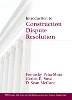 Introduction to Construction Dispute Resolution (Mit-Prentice Hall Series on Civil, Environmental, and Systems Engineering) 0130470899 Book Cover