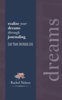 Realize Your Dreams through Journaling: Live Your Inspired Life 1954642768 Book Cover