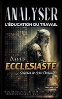 Analyser L'éducation du Travail dans Ecclésiaste (L'Éducation Au Travail Dans La Bible) B0CB7GXSGV Book Cover