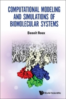 Computational Modeling and Simulations of Biomolecular Systems: Simulations of Biomolecular Systems 981123275X Book Cover
