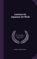 Lectures On Japanese Art Work 1249998298 Book Cover