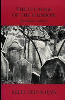 The Courage of the Rainbow: Selected Poems 1878818201 Book Cover