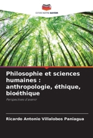 Philosophie et sciences humaines : anthropologie, éthique, bioéthique: Perspectives d'avenir (French Edition) B0CJ43XZ6S Book Cover