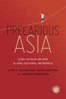 Precarious Asia: Global Capitalism and Work in Japan, South Korea, and Indonesia 150361025X Book Cover
