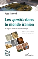 Les qanâts dans le monde iranien: Des origines à la veille des conquêtes islamiques (L'Iran En Transition) (French Edition) 2336613735 Book Cover