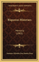 Riquezas Mineraes: Memoria (1903) 1167516230 Book Cover