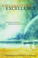 Resurrecting Excellence: Shaping Faithful Christian Ministry (Pulpit & Pew) 0802832342 Book Cover
