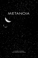 Metanoia - Law of Attraction Journal: A guided journal for manifesting magic. 1716394066 Book Cover