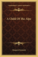 A Child Of The Alps 1017300984 Book Cover
