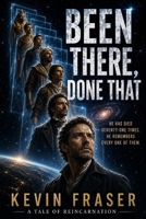 BEEN THERE, DONE THAT: A Tale of Reincarnation (Me Again) B0H7GRBZ8L Book Cover