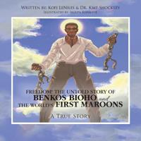 Freedom! the Untold Story of Benkos Bioho and the World's First Maroons: A True Story 154627393X Book Cover