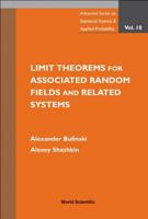 Limit Theorems for Associated Random Fields and Related Systems 9812709401 Book Cover