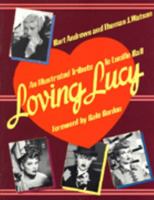 Loving Lucy: An Illustrated Tribute to Lucille Ball 0312499752 Book Cover