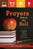 Prayers Before the Bell: Inviting Christ Into the Classroom 0764821466 Book Cover