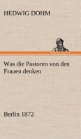Was Die Pastoren Von Den Frauen Denken 197658891X Book Cover