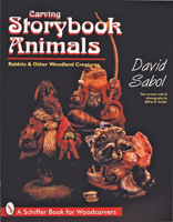 Storybook Animals: Rabbits & Other Woodland Creatures (Schiffer Book for Woodcarvers) 0764303074 Book Cover