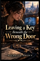 Leaving a Key Beneath the Wrong Door B0HJHW2BVM Book Cover