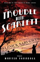 The Trouble with Scarlett 1480044776 Book Cover