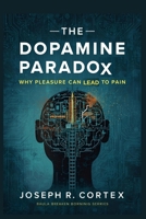 The Dopamine Paradox: Why Pleasure Can Lead to Pain B0FV2YYBPX Book Cover