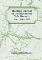 Hunting Journal of the Blackmore Vale Hounds from 1884 to 1888 1022034391 Book Cover