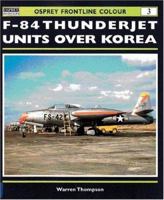 F-84 Thunderjet Units Over Korea (Osprey Frontline Colour 3) 1841760226 Book Cover