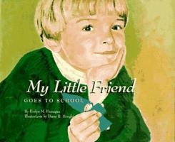 My Little Friend Goes to School 0964128535 Book Cover