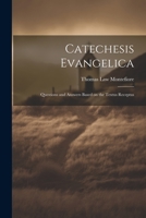 Catechesis Evangelica: Questions and Answers Based on the Textus Receptus 1021999466 Book Cover
