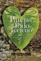 Parejas Todoterreno: Guia Practica Para Construir Relaciones Asombrosas 1539946576 Book Cover
