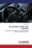 Air quality inside new vehicles: Investigation of air quality on the basis of volatile organic compounds presence 3659582166 Book Cover