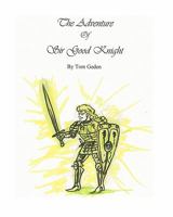 The Adventure of Sir Good Knight 0615258883 Book Cover