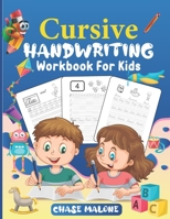 Cursive Handwriting Workbook For Kids: Writing Practice Book 3-in-1 Letters, Words & Numbers. Workbook for beginners to learn writing in cursive. Curs B08MVD812T Book Cover