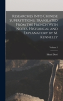 Researches into Chinese superstitions. Translated from the French with notes, historical and explanatory by M. Kennelly Volume 5 1016726511 Book Cover