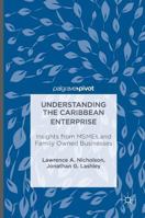 Understanding the Caribbean Enterprise: Insights from MSMEs and Family Owned Businesses 1349948780 Book Cover