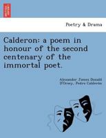 Calderon: a poem in honour of the second centenary of the immortal poet. 1249020662 Book Cover