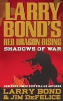 Larry Bond's Red Dragon Rising: Shadows of War 0765321378 Book Cover