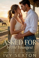 Asked for by the Youngest (The Brides of Dusty Creek) B0H1JCWSYQ Book Cover