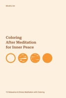 Coloring After Meditation for Inner Peace: 15 Relaxation & Stress Meditation with Coloring B0CPXLKNYM Book Cover