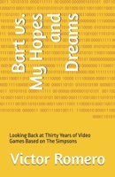 Bart vs. My Hopes and Dreams: Looking Back at Thirty Years of Video Games Based on The Simpsons B0DPXRY4T3 Book Cover