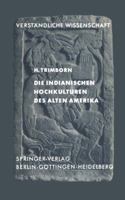 Die Indianischen Hochkulturen Des Alten Amerika 3540030700 Book Cover