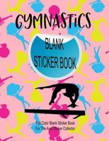 Gymnastics Blank Sticker Book: Full Color Blank Sticker Book For The Avid Sticker Collector 172922122X Book Cover