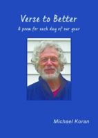 Verse To Better: A Poem For Each Day Of Our Year 1532348592 Book Cover