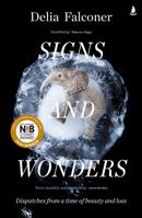 Signs and Wonders: Dispatches from a time of beauty and loss 1760857823 Book Cover