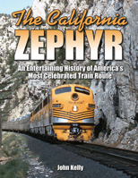 The California Zephyr: An Entertaining History of America's Most Celebrated Train Route 1583883479 Book Cover