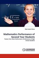 Mathematics Performance of Second Year Students: Factors that affect Mathematics Performance of High School Students 384335023X Book Cover