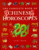 The Complete Book of Chinese Horoscopes 1852309415 Book Cover