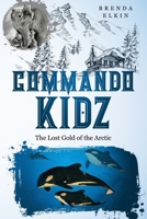 Commando Kidz: The Lost Gold of the Arctic B08VCKZ52H Book Cover