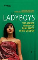 Ladyboys: The Secret World of Thailand's Third Gender 190537948X Book Cover