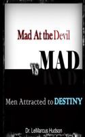 M.A.D.: Mad at the Devil Vs.Men Attracted to Destiny 1500366951 Book Cover